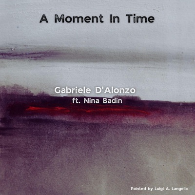 A Moment In Time (feat. Nina Badin) - Single