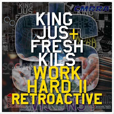 King Jus & Fresh Kils "Work Hard II Retroactive"