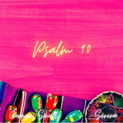 Psalm 90 (feat. Serena) [NLT Version] - Single