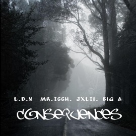 Consequences L.D.N, Mr'Issh, JXLII & BigA1804