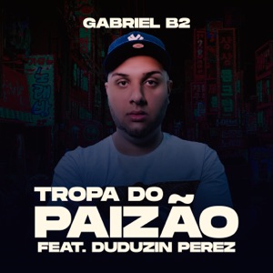 Tropa do Paizão (feat. DJ Duduzin Perez)