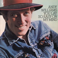 Andy Williams - You Lay So Easy On My Mind