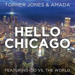 Hello Chicago (feat. Ido Vs. The World) - Single