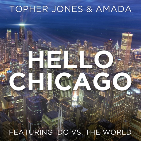 Hello Chicago (feat. Ido Vs. The World) - Single