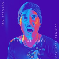 What the Hell Have We Done - Single - Leo Raposão