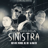 Madruga Sinistra (feat. DJ Walter) - Single - Mc CM, Mc HD, MC PATRICK & KW