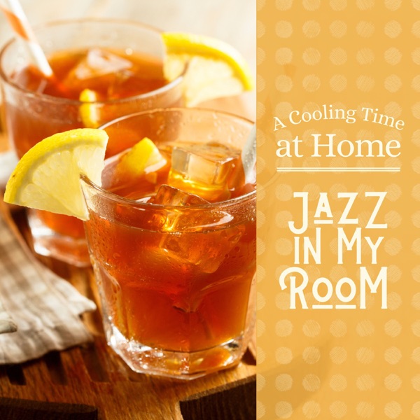 A Cooling Time at Home - Jazz in My Room