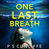 One Last Breath - P S Cunliffe