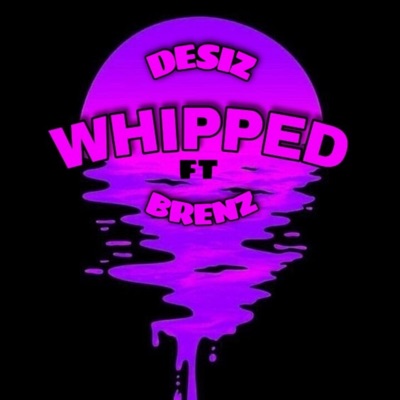 Whipped (feat. Brenz) - Single