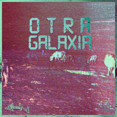 Otra Galaxia (feat. Pab Carrillo & M.O.D. Onthebeat) - Single