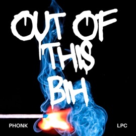 Out This Bih LPC