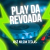 Nilson JOSE Play Da Revoada Play Da Revoada - Single
