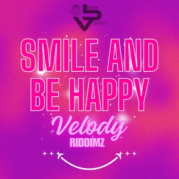 Smile and Be Happy - Velody Riddimz: Song Lyrics, Music Videos