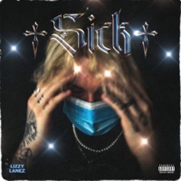 Sick - Single - Lizzy Lanez