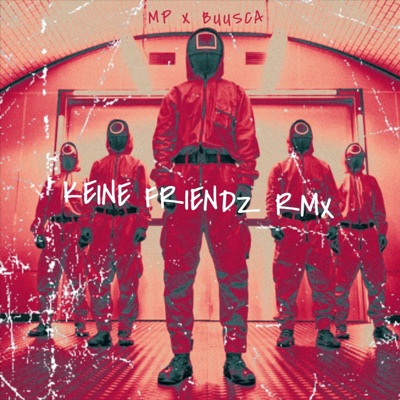 KEINE FRIENDZ (feat. BUUSCA) [Remix] - Single