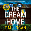 The Dream Home - TM Logan