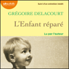 L'Enfant réparé - Grégoire Delacourt