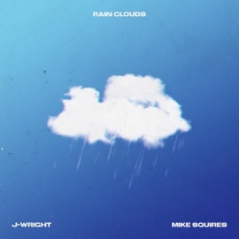 Rain Clouds J-Wright & Mike Squires