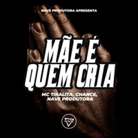 Mãe É Quem Cria - Single - MC Tikalita, Chance & Nave Produtora