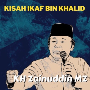 Kisah Ikaf Bin Khalid - Ceramah KH Zainuddin MZ