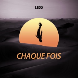 Chaque fois Less