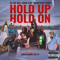 Hold Up Hold On - Single - DJ Jay Big, Louie Ray & KrispyLife Kidd