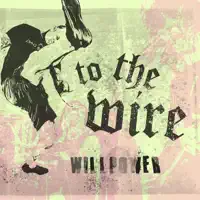 Willpower — To The Wire