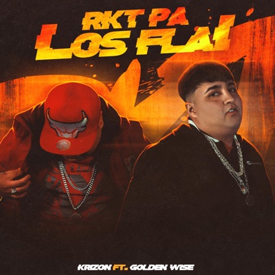 RKT Pa Los Flai (feat. Krizon & Golden Wise) - Single