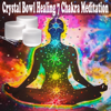 Crystal Bowl Healing 7 Chakra Meditation (15 Min. Calming Sooting Buddhist Music for Relaxation, Deep Meditation, Chakra Healing Balancing, Sleeping, Spa & Massage) - Crystal Bowl Healing 7 Chakra Meditation