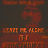 Leave Me Alone (Side B) - Single - Dj Str8jvckxt