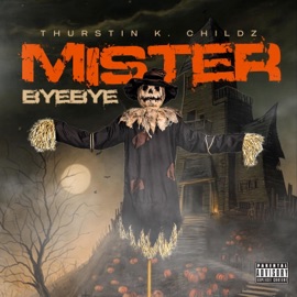 Mister Bye Bye Thurstin K. Childz