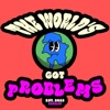 The Worlds Got Problems (Prelude), Pt. 2 - Single