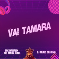 Vai Tamara - Single - MC DANFLIN, Mc Mary Maii & DJ Fabio Original