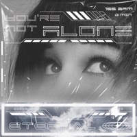 YOU'RE NOT ALONE - Single - Eternal