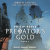 Predator's Gold: Mortal Engines, Book 2 - Philip Reeve