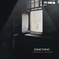 SOMETHING (feat. PRAGATI) - Single - INFINITE