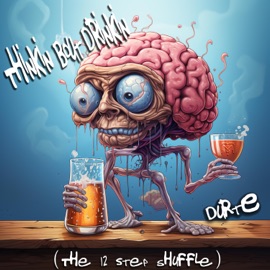 Thinkin' Bout Drinkin' (The 12 Step Shuffle) Durte