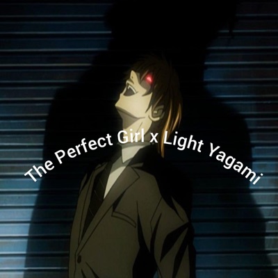 Nyusen - The Perfect Girl x Light Yagami