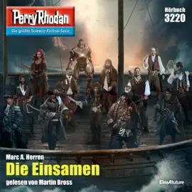 Die Einsamen - Perry Rhodan - Erstauflage 3220 (Ungekürzt)