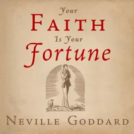 Your Faith Is Your Fortune: The Neville Collection, Book 2 (Unabridged)
