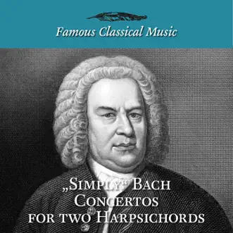 Simply Bach Concertos for Two Harpsichords (Famous Classical Music) by Robert Levin, Jeffrey Kahane, Helmuth Rilling & Oregon Bach Festival Chamber Orchestra album reviews, ratings, credits