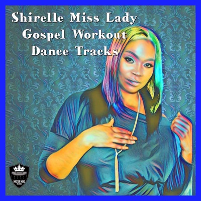 Shirelle Miss Lady Gospel Workout Dance Tracks (feat. Cise PreCise)