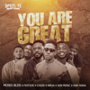 You Are Great (feat. Neeja, S.O.N Music & Ajay Asika) - Moses Bliss, Festizie & Chizie