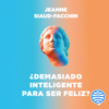 ¿Demasiado inteligente para ser feliz? - Jeanne Siaud-Facchin