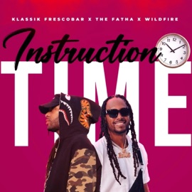 Instruction Time (feat. WiLDXFiRE) The Fatha, Klassik Frescobar & DJ Taffy