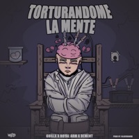 Torturandome La Mente (feat. Royal Arm, Dement & Blackhannd) - Single - GUILLX