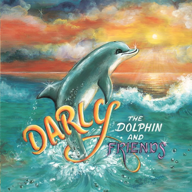 Darly the Dolphin and Friends - Album by Candy Nelson - Apple Music