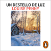 Un destello de luz (Inspector Armand Gamache 9) - Louise Penny