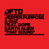 That Sound (feat. Dope Earth Alien) - Deeper Purpose & Guz