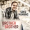 Brother to Brother - Greg Manning lyrics